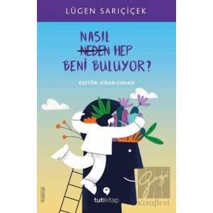 Nasıl Hep Beni Buluyor?