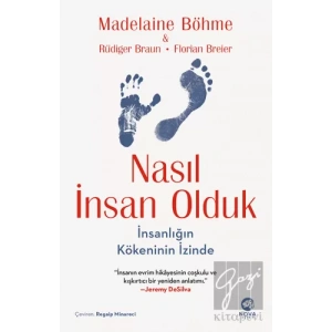Nasıl İnsan Olduk: İnsanlığın Kökeninin İzinde