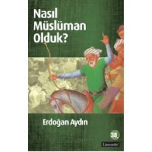 Nasıl Müslüman Olduk?