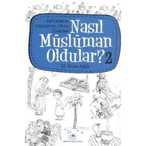Nasıl Müslüman Oldular - 2 - Sahabilerin Müslüman Olma Öyküleri