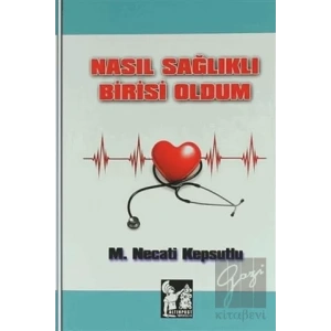 Nasıl Sağlıklı Birisi Oldum