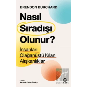 Nasıl Sıradışı Olunur? - İnsanları Olağanüstü Kılan Alışkanlıklar