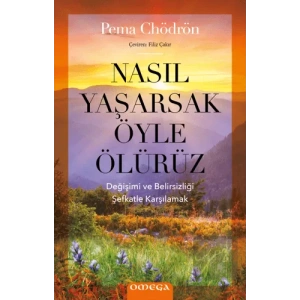 Nasıl Yaşarsak Öyle Ölürüz