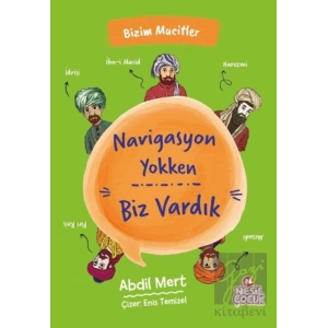 Navigasyon Yokken Biz Vardık - Bizim Mucitler