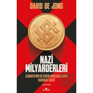 Nazi Milyarderleri - Almanya’nın En Zengin Hanedanlarının Karanlık Tarihi