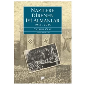 Nazilere Direnen İyi Almanlar 1933-1945