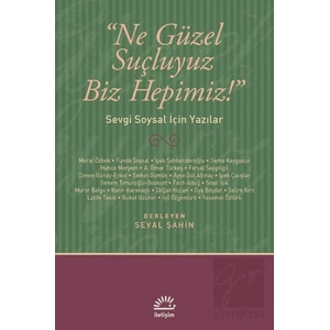 Ne Güzel Suçluyuz Biz Hepimiz: Sevgi Soysal İçin Yazılar