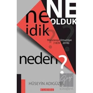Ne İdik? Ne Olduk? Neden?