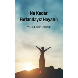 Ne Kadar Farkındayız Hayatın