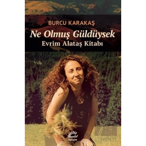 Ne Olmuş Güldüysek: Evrim Alataş Kitabı