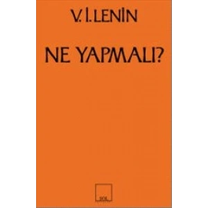 Ne Yapmalı? Hareketimizin Canalıcı Sorunları