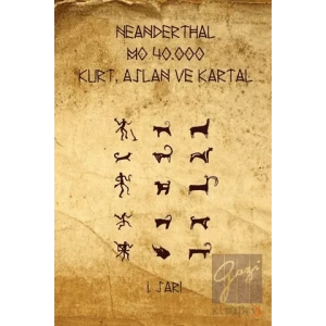 Neanderthal - M.Ö. 40.000 Kurt, Aslan ve Kartal