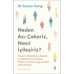 Neden Acı Çekeriz, Nasıl İyileşiriz?