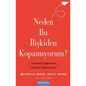 Neden Bu İlişkiden Kopamıyorum? - Travmatik Bağlardan Güvenli Bağlanmaya