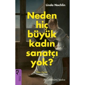 Neden Hiç Büyük Kadın Sanatçı Yok?