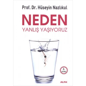 Neden Yanlış Yaşıyoruz?