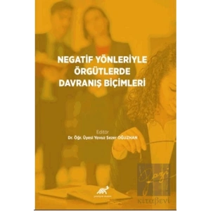 Negatif Yönleriyle Örgütlerde Davranış Bilimleri