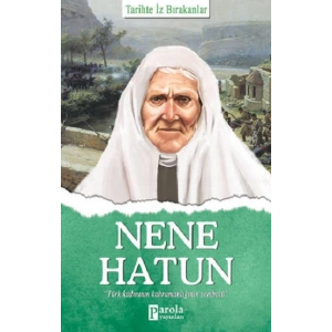 Nene Hatun - Tarihte İz Bırakanlar