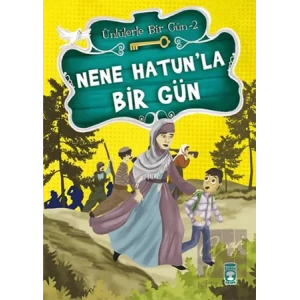 Nene Hatun’la Bir Gün
