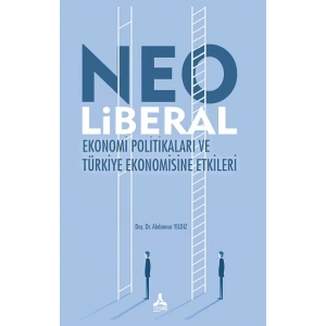 Neo Liberal Ekonomi Politikaları Ve Türkiye Ekonomisine Etkileri