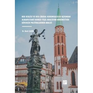 Neo-Realist Ve Neo-Liberal Kurumsalcılık Açısından Almanya’daki Kırmızı-Yeşil Koalisyon Hükûmeti’nin Güvenlik Politikalarının Analizi