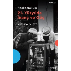 Neoliberal Din - 21. Yüzyılda İnanç ve Güç