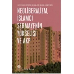 Neoliberalizm, İslamcı Sermayenin Yükselişi ve Akp