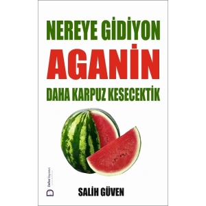 Nereye Gidiyon Aganin Daha Karpuz Kesecektik