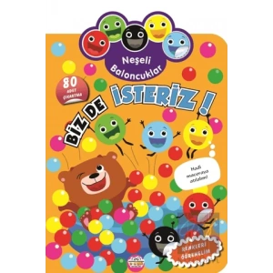 Neşeli Baloncuklar Biz De İsteriz!