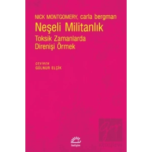Neşeli Militanlık: Toksik Zamanlarda Direnişi Örmek