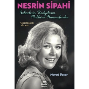 Nesrin Sipahi-Sahnelerin, Radyoların, Plakların Hanımefendisi