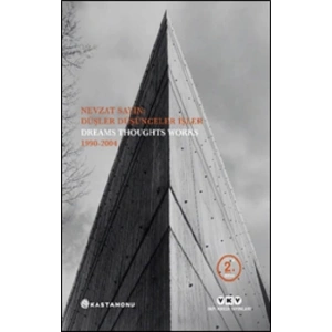 Nevzat Sayın: Düşler Düşünceler İşler Dreams Thoughts Works 1990-2004
