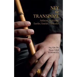 Ney Ve Transpoze (Anlatım, Açıklama, Eserler, Etütler, Tavsiyeler)