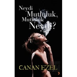 Neydi Mutluluk, Mutluluk Neydi?