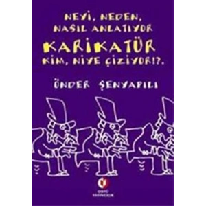 Neyi, Neden, Nasıl Anlatıyor  Karikatür;  Kim, Niye Çiziyor!?.