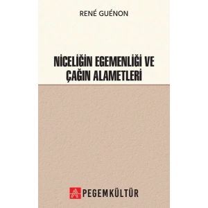 Niceliğin Egemenliği ve Çağın Alametleri