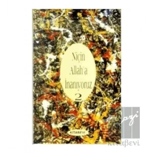 Niçin Allah’a İnanıyoruz? Cilt: 2