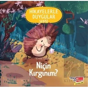 Niçin Kırgınım? (2-6 Yaş Hikayelerle Duygular Serisi 4. Kitap)