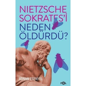 Nietzsche Sokratesi Neden Öldürdü?
