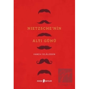 Nietzsche’nin Altı Günü