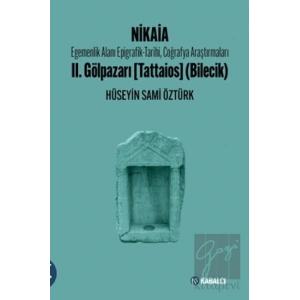 Nikaia: emenlik Alanı Epigrafik-Tarihi, Coğrafya Araştırmaları II. Gölpazarı (Tattaios) (Bilecik)