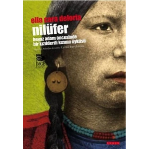 Nilüfer -Beyaz Adam Öncesinde Bir Kızılderilinin Öyküsü-