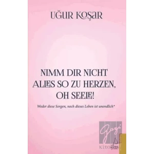 Nimm Dir Nicht Alles So Zu Herzen Oh Seele