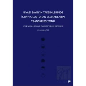 Niyazi Sayın’ın Taksimlerinde İcrayı Oluşturan Elemanların Transkripsiyonu