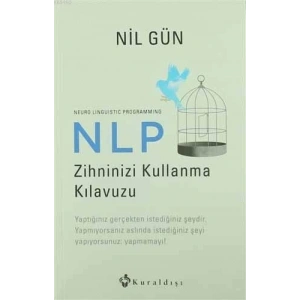 NLP Zihninizi Kullanma Kılavuzu / Neuro Linguistic Programming