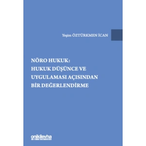 Nöro Hukuk: Hukuk Düşünce ve Uygulaması Açısından Bir Değerlendirme