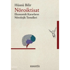 Nöroiktisat;Ekonomik Kararların Nörolojik Temelleri