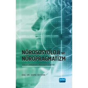 Nörososyolji ve Nöropragmatizm Sosyal Davranışın Nörolojisi Üzerine