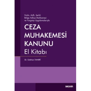Notlu, Atıflı, Şerhli Bölge Adliye Mahkemesi ve Yargıtay UygulamalarıylaCeza Muhakemesi Kanunu El Kitabı