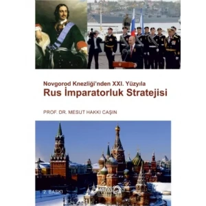 Novgorod Knezliği’nden XXI. Yüzyıla RUS İMPARATORLUK STRATEJİSİ